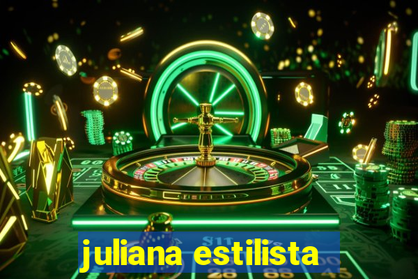 juliana estilista